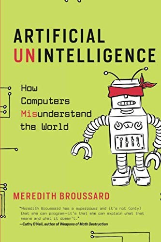 Artificial Unintelligence: How Computers Misunderstand the World by Meredith Broussard book cover
