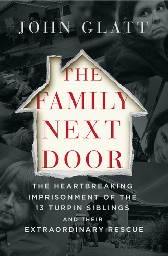 The Family Next Door: The Heartbreaking Imprisonment of the Turpin Siblings by John Glatt book cover