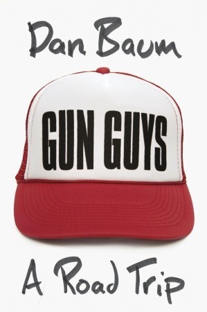 Gun Guys: A Road Trip by Dan Baum book cover