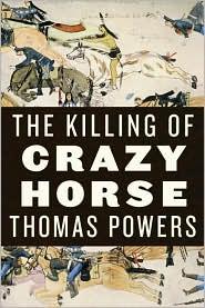 The Killing of Crazy Horse by Thomas Powers book cover