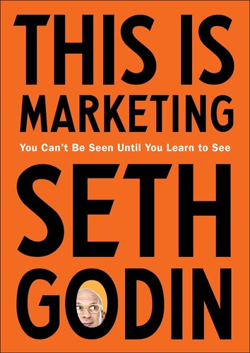 This Is Marketing: You Can’t Be Seen Until You Learn to See by Seth Godin book cover