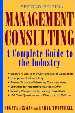 Management Consulting: A Guide to the Profession by Sugata Biswas, Daryl Twitchell book cover