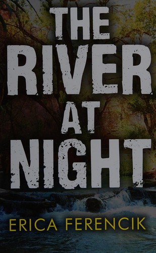 The River at Night by Erica Ferencik book cover