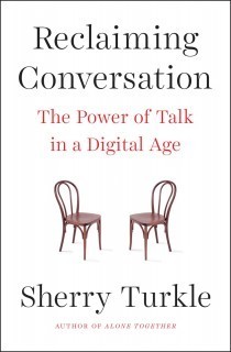 Reclaiming Conversation: The Power of Talk in a Digital Age by Sherry Turkle book cover