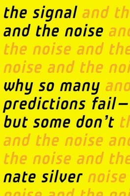 The Signal and the Noise: Why So Many Predictions Fail – But Some Don't by Nate Silver book cover