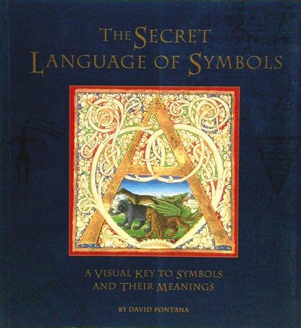 The Secret Language of Symbols: A Visual Key to Symbols and Their Meanings by David Fontana book cover