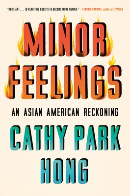 Minor Feelings: An Asian American Reckoning by Cathy Park Hong book cover