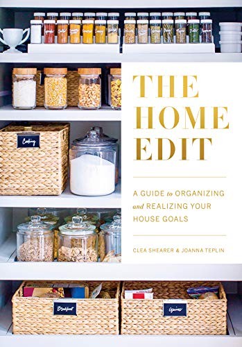 The Home Edit: A Guide to Organizing and Realizing Your House Goals by Clea Shearer and Joanna Teplin book cover