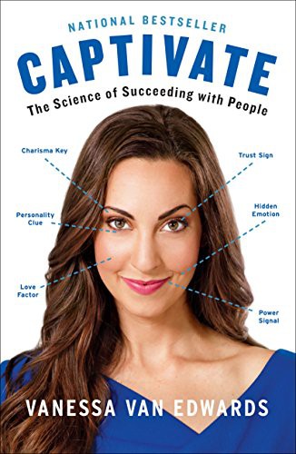 Captivate: The Science of Succeeding with People by Vanessa Van Edwards book cover