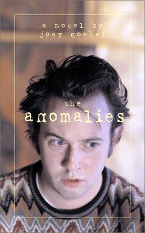 The Anomalies by Joey Goebel book cover