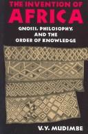 The Invention of Africa: Gnosis, Philosophy, and the Order of Knowledge by V.Y. mudimbe book cover