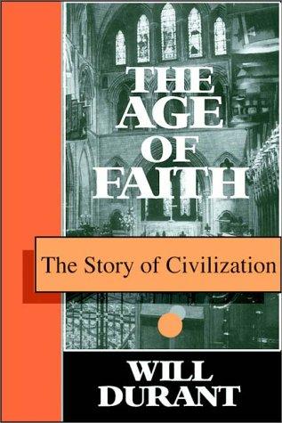 The Age of Faith: The Story of Civilization: Volume 4 by Will Durant book cover