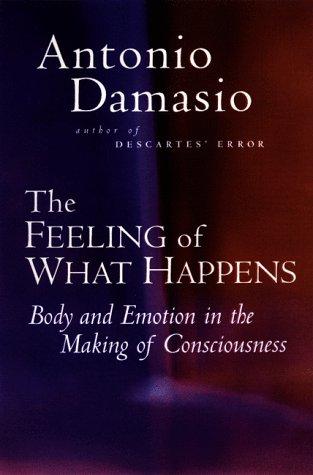 The Feeling of What Happens by Antonio Damasio book cover