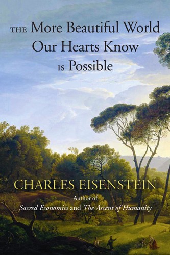 The More Beautiful World Our Hearts Know Is Possible by Charles Eisenstein book cover