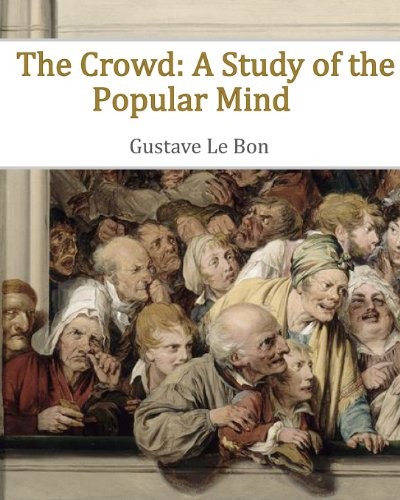 The Crowd: A Study of the Popular Mind by Gustave Le Bon book cover