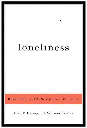 Loneliness: Human Nature and the Need for Social Connection by John T. Cacioppo and William Patrick book cover