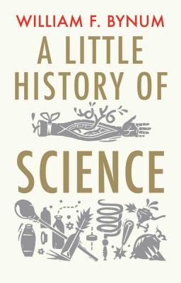 A Little History of Science by William Bynum book cover