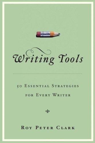 Writing Tools: 55 Essential Strategies for Every Writer by Roy Peter Clark book cover