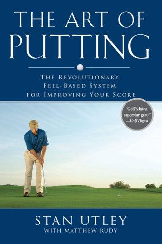 The Art of Putting: The New Science of Putting by Stan Utley book cover