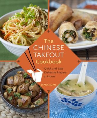 The Chinese Takeout Cookbook: Quick and Easy Dishes to Prepare at Home by Diana Kuan book cover