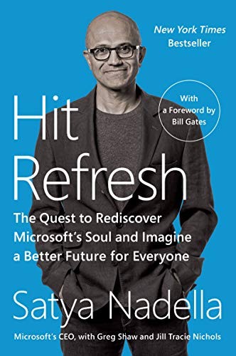 Hit Refresh: The Quest to Rediscover Microsoft’s Soul and Imagine a Better Future for Everyone by Satya Nadella book cover