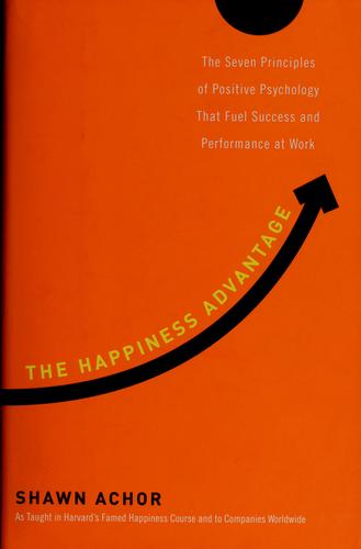 The Happiness Advantage by Shawn Achor book cover