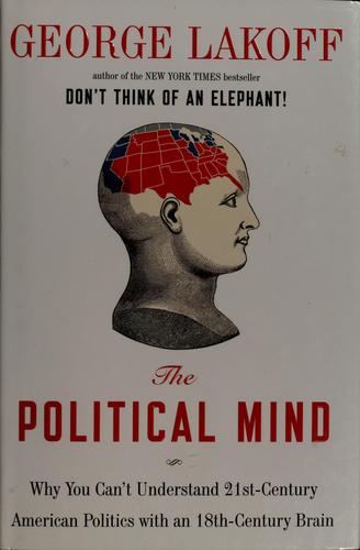 The Political Mind: A Cognitive Scientist's Guide to Your Brain and Its Politics by George Lakoff book cover