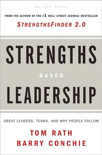 Strengths Based Leadership: Great Leaders, Teams, and Why People Follow by Tom Rath and Barry Conchie book cover