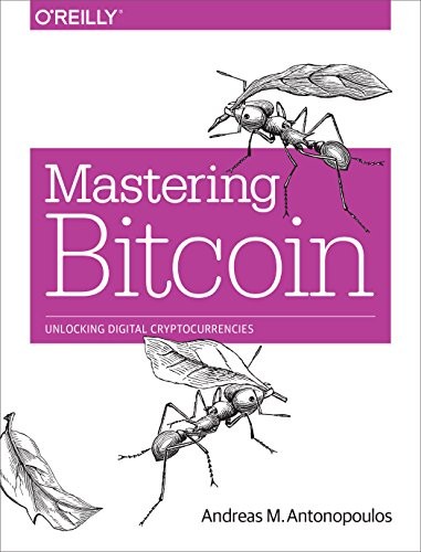 Mastering Bitcoin: Unlocking Digital Cryptocurrencies by Andreas M. Antonopoulos book cover