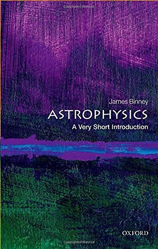 Astrophysics: A Very Short Introduction by James Binney and Michael Merrifield book cover