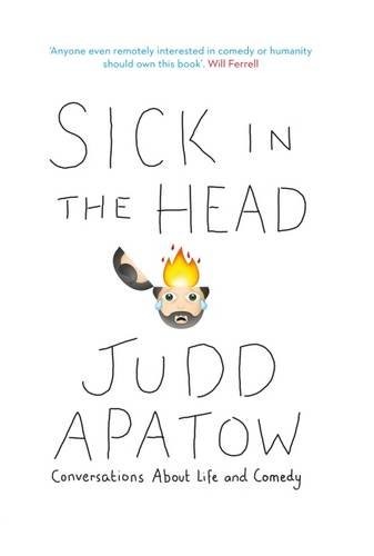 Sick in the Head: Conversations About Life and Comedy by Judd Apatow book cover