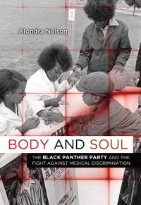 Body and Soul: The Black Panther Party and the Fight Against Medical Discrimination by Alondra Nelson book cover