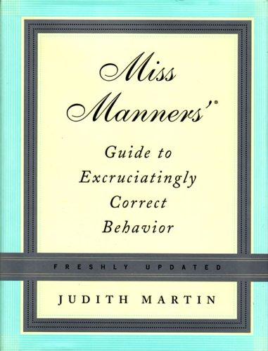 Miss Manners' Guide to Excruciatingly Correct Behavior by Judith Martin book cover
