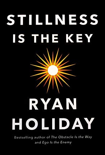 Stillness Is the Key by Ryan Holiday book cover