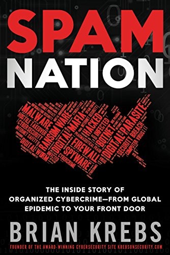 Spam Nation: The Inside Story of Organized Cybercrime - From Global Epidemic to Your Front Door by Brian Krebs book cover
