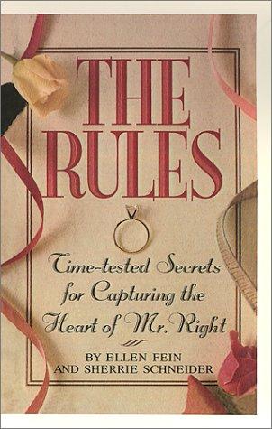 The Rules: Time-tested Secrets to Capturing the Heart of Mr. Right by Ellen Fein, Sherrie Schneider book cover