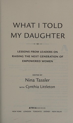 What I Told My Daughter: Lessons from Leaders on Raising the Next Generation of Empowered Women by Nina Tassler, Cynthia Littleton book cover