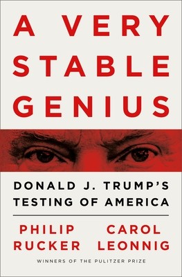 A Very Stable Genius: Donald J. Trump's Testing of America by Philip Rucker and Carol Leonnig book cover