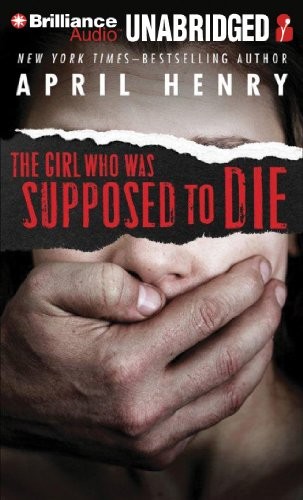 The Girl Who Was Supposed to Die by April Henry book cover