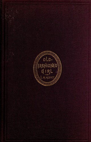 An Old-Fashioned Girl by Louisa May Alcott book cover