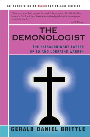 The Demonologist: The Extraordinary Career of Ed and Lorraine Warren by Gerald Brittle book cover