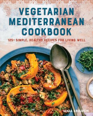 Vegetarian Mediterranean Cookbook: 50 Easy Recipes for Simple Living by Sanaa Abourezk book cover