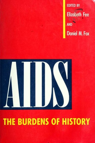 AIDS: The Burdens of History by Elizabeth Fee and Daniel M. Fox book cover