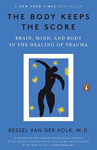 The Body Keeps the Score: Brain, Mind, and Body in the Healing of Trauma by Bessel van der Kolk book cover
