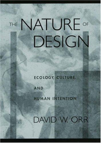 The Nature of Design: Ecology, Culture, and Human Intention by David W. Orr book cover