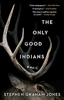 The Only Good Indians by Stephen Graham Jones book cover