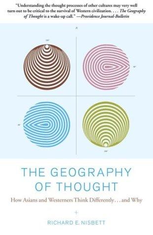 The Geography of Thought: How Asians and Westerners Think Differently...and Why by Richard E. Nisbett book cover