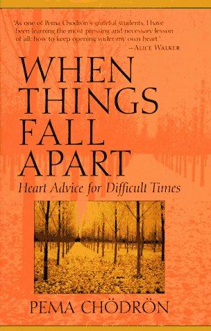 When Things Fall Apart: Heart Advice for Difficult Times by Pema Chödrön book cover