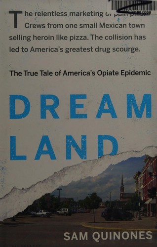Dreamland: The True Tale of America's Opiate Epidemic by Sam Quinones book cover