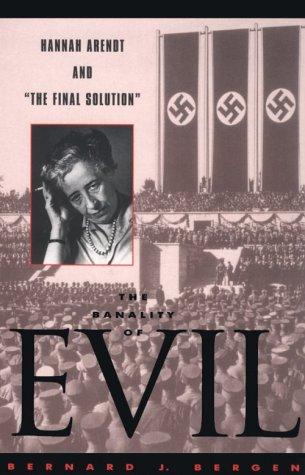 The Banality of Evil: Eichmann in Jerusalem by Bernard J. Bergen book cover